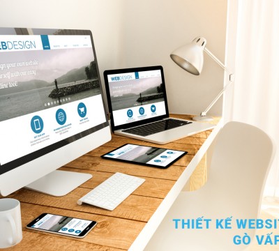 Thiết kế website quận Gò Vấp uy tín, chuyên nghiệp, giá rẻ